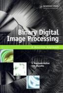 Binary Digital Image Processing: A Discrete Approach di Stephane Marchand-Maillet, Yazid M. Sharaiha edito da ACADEMIC PR INC