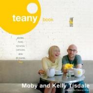 Teany Book: Stories, Food, Romance, Cartoons, And, of Course, Tea di Kelly Tisdale, Moby, Moby Moby edito da Penguin Putnam