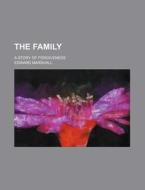 The Family; A Story Of Forgiveness di Edward Marshall edito da General Books Llc