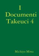 I Documenti Takeuci 4 di Michiyo Miwa edito da Lulu.com