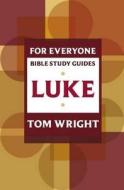 For Everyone Bible Study Guides: Luke di Tom Wright edito da SPCK Publishing