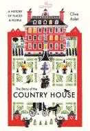 THE STORY OF THE COUNTRY HOUSE di Clive Aslet edito da YALE UNIVERSITY PRESS