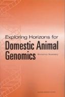 Exploring Horizons for Domestic Animal Genomics:: Workshop Summary di National Research Council, Division On Earth And Life Studies, Board On Life Sciences edito da NATL ACADEMY PR
