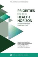 Priorities on the Health Horizon: Informing Pcori's Strategic Plan di National Academy of Medicine, The Learning Health System Series edito da NATL ACADEMY PR