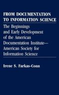 From Documentation to Information Science di Irene Sekely Farkas-Conn, Irene Frakas Conn edito da Greenwood Press
