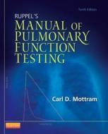 Ruppel's Manual Of Pulmonary Function Testing di Carl Mottram edito da Elsevier - Health Sciences Division