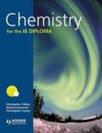 Chemistry For The Ib Diploma + Cd di Chris Talbot, Christopher Coates, Richard Harwood edito da Hodder Education