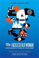 The Faceless Old Woman Who Secretly Lives in Your Home di Joseph Fink, Jeffrey Cranor edito da Little, Brown Book Group