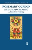 Dying and Creating di Rosemary Gordon edito da Taylor & Francis Ltd