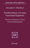 Pseudosolution of Linear Functional Equations: Parameters Estimation of Linear Functional Relationships di Alexander S. Mechenov edito da SPRINGER NATURE