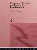 Consumer Services and Economic Development di Colin C. Williams edito da Routledge