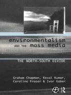 Environmentalism And The Mass Media di Graham Chapman, Caroline Fraser, Ivor Gaber, Keval J. Kumar edito da Taylor & Francis Ltd