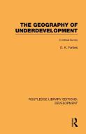 The Geography of Underdevelopment: A Critical Survey di D. K. Forbes, Dean Forbes edito da ROUTLEDGE