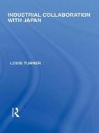 Industrial Collaboration with Japan di Louis Turner edito da Routledge
