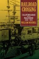 Railroad Crossing - Californians & the Railroad, 1850-1910 (Paper) di William Deverell edito da University of California Press