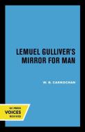 Lemuel Gulliver's Mirror For Man di W. B. Carnochan edito da University Of California Press