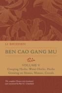 Ben Cao Gang Mu, Volume V di Li Shizhen edito da University Of California Press