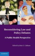 Reconsidering Law and Policy Debates di John G. Culhane edito da Cambridge University Press