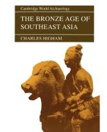 The Bronze Age of Southeast Asia di Charles Higham edito da Cambridge University Press
