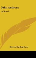 John Andross: A Novel di Rebecca Harding Davis edito da Kessinger Publishing, Llc