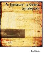 An Introduction to Chemical Crystallography di Paul Groth edito da BiblioLife