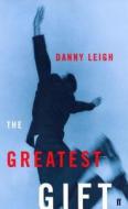 Greatest Gift di Danny Leigh edito da Faber & Faber