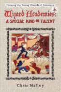 Wizard Academies - A Special Kind of Talent di Chris Malloy edito da Wizard Academies, LLC