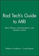 Rad Tech′s Guide to MRI di William H. Faulkner Jr. edito da Wiley-Blackwell
