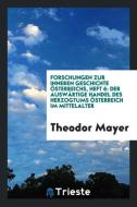 Forschungen zur inneren Geschichte Österreichs, Heft 6 di Theodor Mayer edito da Trieste Publishing