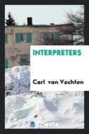 Interpreters di Carl Van Vechten edito da Trieste Publishing