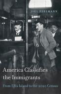America Classifies the Immigrants di Joel Perlmann edito da Harvard University Press