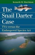 Murchison, K:  The Snail Darter Case di Kenneth M. Murchison edito da University Press of Kansas