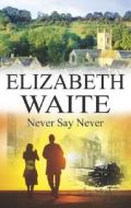 Never Say Never di Elizabeth Waite edito da Severn House Publishers