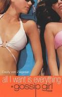 All I Want is Everything di Cecily Von Ziegesar edito da Bloomsbury Publishing PLC