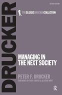Managing in the Next Society di Peter Drucker edito da Taylor & Francis Ltd