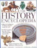 The History Encyclopedia di Brian Ward, John Farndon, Philip Brooks, Simon Adams, Will Fowler edito da Anness Publishing