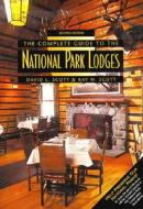 Complete Guide To The National Park Lodges di David L. Scott, Kay Woelfel Scott edito da Rowman & Littlefield