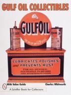 Gulf Oil Collectibles di Charles Whitworth edito da Schiffer Publishing Ltd