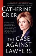 The Case Against Lawyers di Catherine Crier edito da Broadway Books