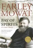 Bay of Spirits: A Love Story di Farley Mowat edito da McClelland & Stewart