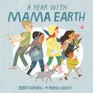 A Year with Mama Earth di Rebecca Grabill edito da Eerdmans Books for Young Readers