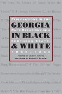 Georgia in Black and White: Explorations in Race Relations of a Southern State, 1865-1950 edito da UNIV OF GEORGIA PR