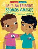 Let's Be Friends!: In English and Spanish di Rene Colato Lainez edito da HOLIDAY HOUSE INC
