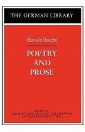 Poetry and Prose: Bertolt Brecht di Bertolt Brecht edito da Bloomsbury Publishing PLC