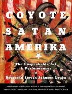 Coyote/Satan/Amerika: Unspeakable di First Last edito da LAST GASP