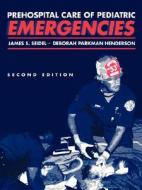 Prehospital Care Pediatric Emergencies di James S. Seidel, Deborah Parkman Henderson edito da JONES & BARTLETT PUB INC