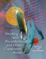 A Teacher's Guide to Working with Paraeducators and Other Classroom Aides di Jill Morgan edito da Association for Supervision & Curriculum Deve