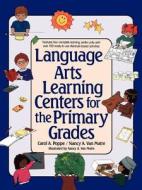 Language Arts Learning Centers for the Primary Grades di Carol Poppe, Poppe, Matre van Matre edito da John Wiley & Sons, Inc.