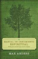 Manual de crecimiento espiritual di Max Anders edito da Thomas Nelson Publishers