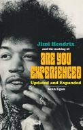 Jimi Hendrix and the Making of Are You Experienced: Updated and Expanded di Sean Egan edito da ASKILL PUBL